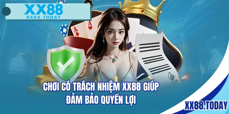 Chơi có trách nhiệm XX88 giúp đảm bảo quyền lợi