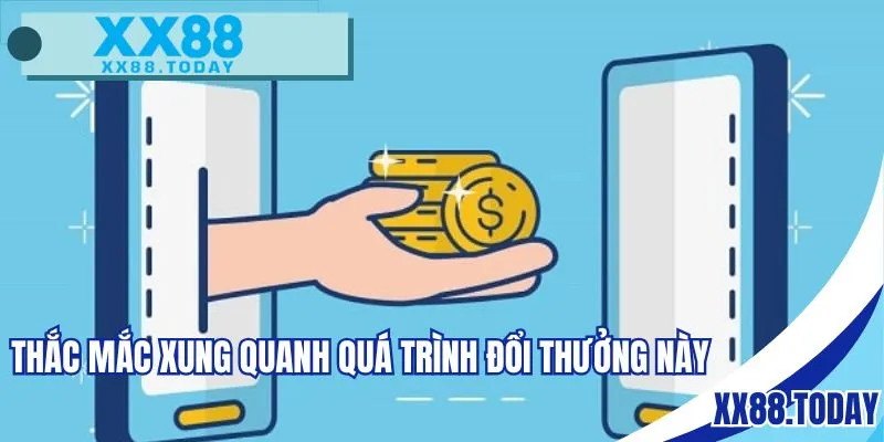 Thắc mắc xung quanh quá trình đổi thưởng này